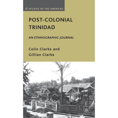 Post-Colonial Trinidad - (Studies of the Americas) by  C Clarke (Hardcover)