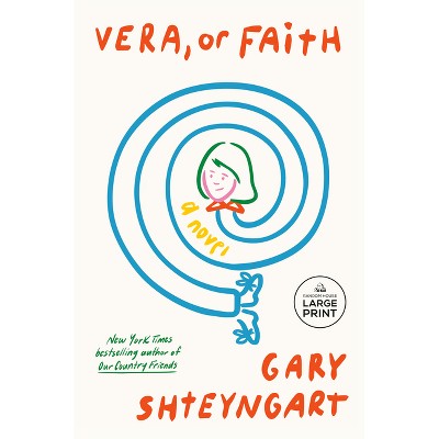 Vera, or Faith - Large Print by  Gary Shteyngart (Paperback)