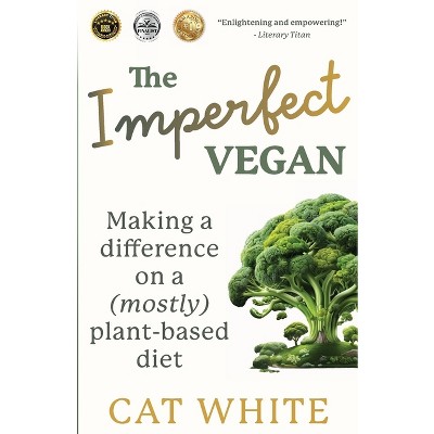 The Imperfect Vegan - by  Cat White (Paperback)