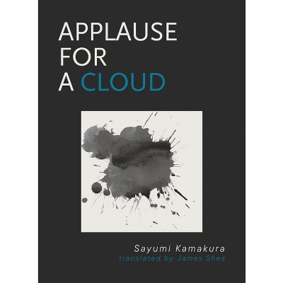 Applause for a Cloud - by  Sayumi Kamakura (Paperback)