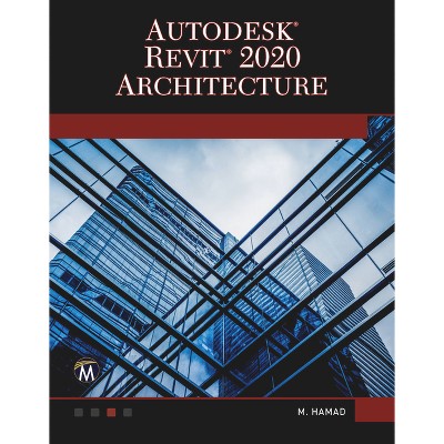 Autodesk Revit 2020 Architecture - by  Munir Hamad (Paperback)