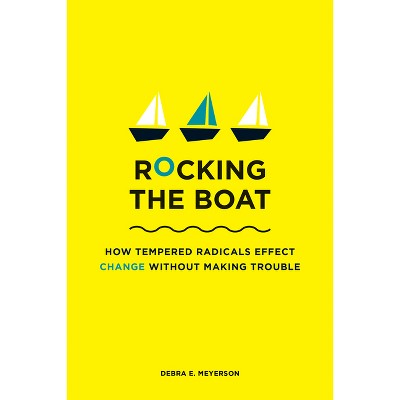 Rocking the Boat - by  Debra E Meyerson (Paperback)
