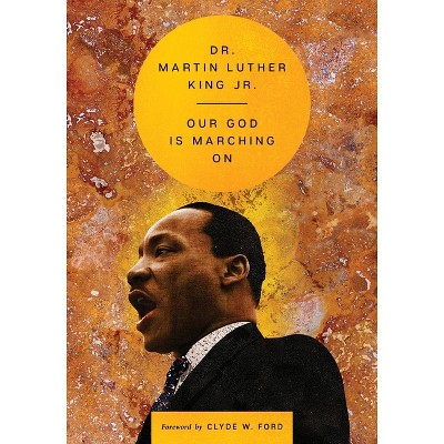 Our God Is Marching on - (Essential Speeches of Dr. Mlk Jr.) by  Martin Luther King (Hardcover)