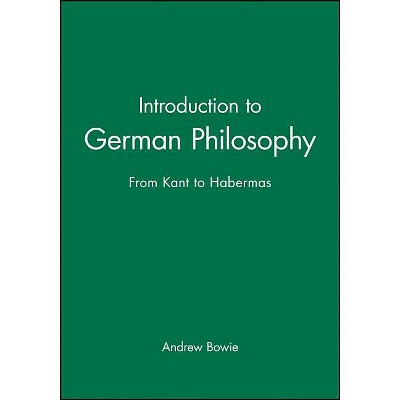 Introduction to German Philosophy - by  Andrew Bowie (Paperback)