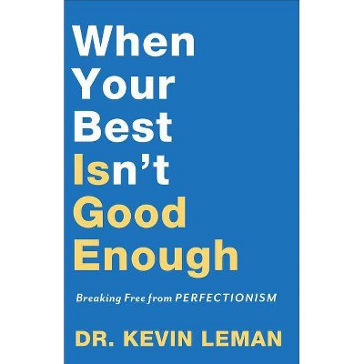 When Your Best Isn't Good Enough - by  Kevin Leman (Paperback)