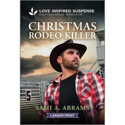 Christmas Rodeo Killer - (Stone Creek Ranch) Large Print by  Sami A Abrams (Paperback)