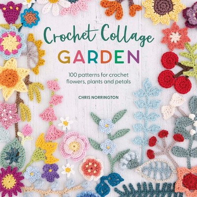 Crochet Collage Garden - by  Chris Norrington (Paperback)
