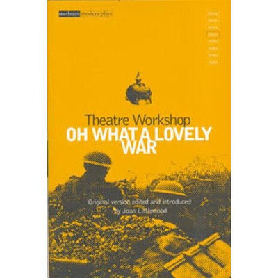 Oh What a Lovely War - (Modern Classics) by  Theatre Workshop & Charles Chilton & Gerry Raffles (Paperback)
