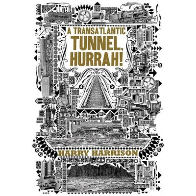 A Transatlantic Tunnel, Hurrah! - by  Harry Harrison (Paperback)