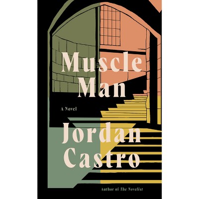 Muscle Man - by  Jordan Castro (Hardcover)