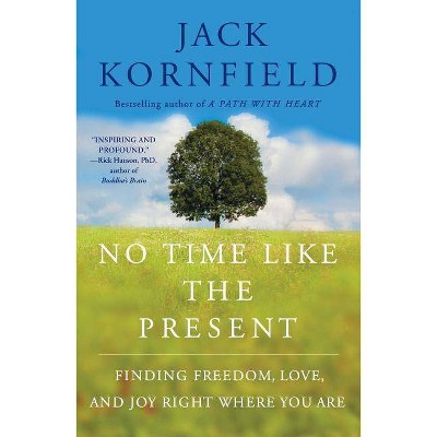 No Time Like the Present - by  Jack Kornfield (Paperback)
