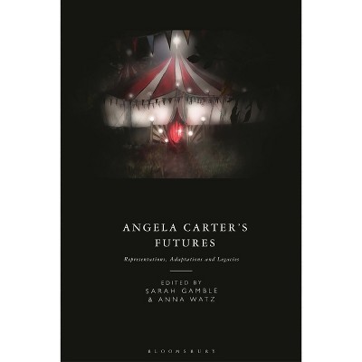 Angela Carter's Futures - by  Sarah Gamble & Anna Watz (Hardcover)
