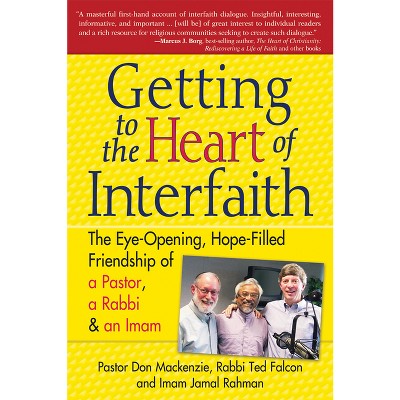 Getting to Heart of Interfaith - by  Don MacKenzie & Ted Falcon & Jamal Rahman (Paperback)