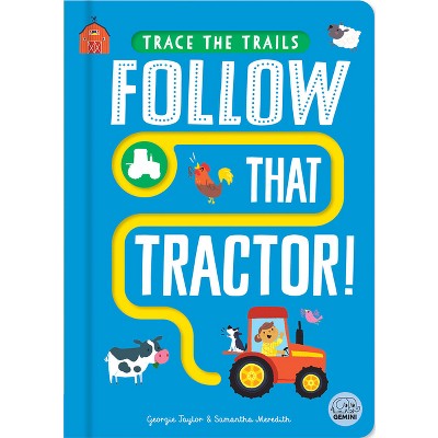 Follow That Tractor! - (Trace the Trails) by  Georgie Taylor (Board Book)
