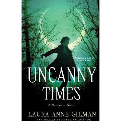 Uncanny Times - (Huntsmen) by  Laura Anne Gilman (Paperback)