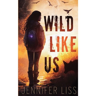 Wild Like Us - by  Jennifer Liss (Paperback)