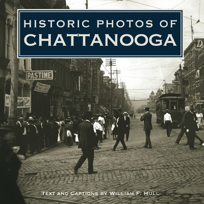 Historic Photos of Chattanooga - (Hardcover)