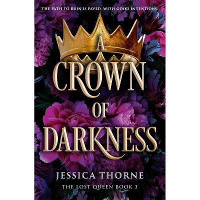 A Crown of Darkness - (Lost Queen) by  Jessica Thorne (Paperback)