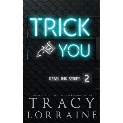 Trick You - by  Tracy Lorraine (Paperback)