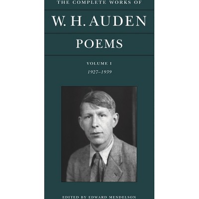 The Complete Works of W. H. Auden: Poems, Volume I - by  W H Auden (Hardcover)