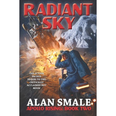 Radiant Sky - (Apollo Rising) by  Alan Smale (Paperback)