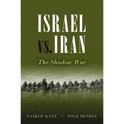 Israel vs. Iran - by  Yaakov Katz & Yoaz Hendel (Hardcover)