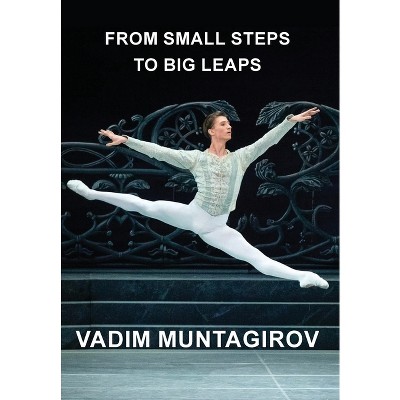 From Small Steps to Big Leaps - by  Vadim Muntagirov (Hardcover)