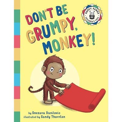 Don't Be Grumpy, Monkey! - (Happy Panda Children's Yoga) by  Snezana Danilovic (Paperback)