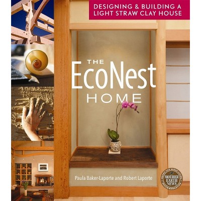 The Econest Home - by  Paula Baker-Laporte & Robert Laporte (Paperback)