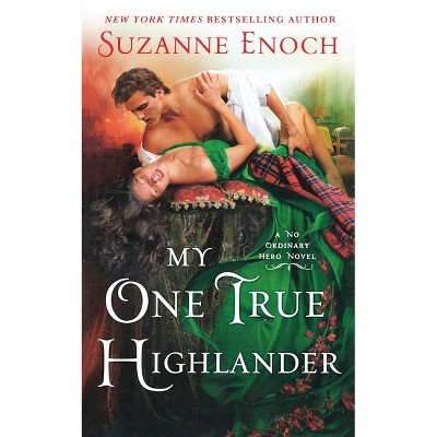 My One True Highlander - (No Ordinary Hero) by  Suzanne Enoch (Paperback)
