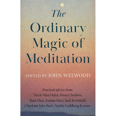 The Ordinary Magic of Meditation - by  John Welwood (Paperback)