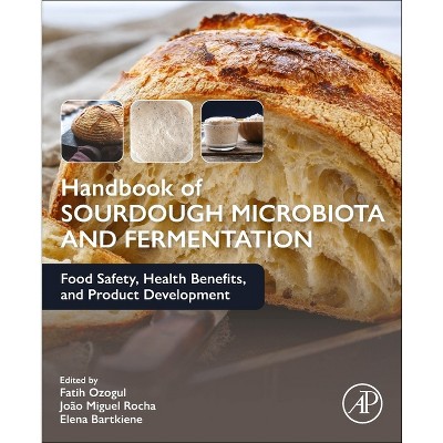 Handbook of Sourdough Microbiota and Fermentation - by  Fatih Ozogul & João Miguel Rocha & Elena Bartkiene (Paperback)