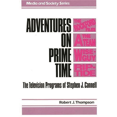 Adventures on Prime Time - (Media and Society) by  Robert J Thompson (Hardcover)