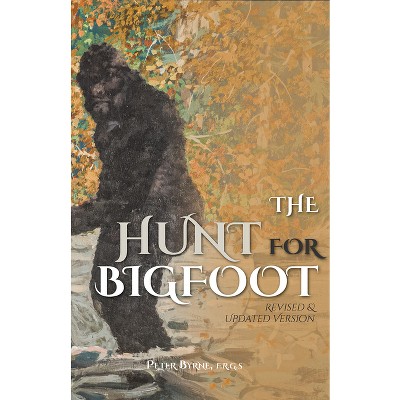 The Hunt for Bigfoot - by  Peter Byrne (Paperback)