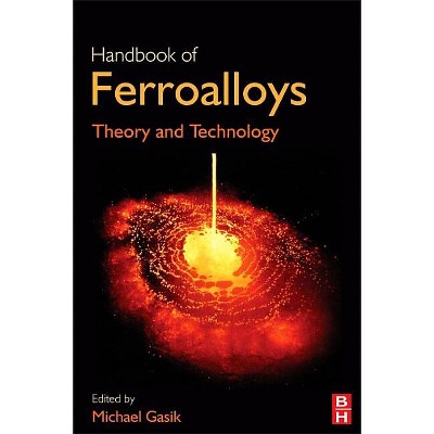 Handbook of Ferroalloys - by  Michael Gasik (Hardcover)
