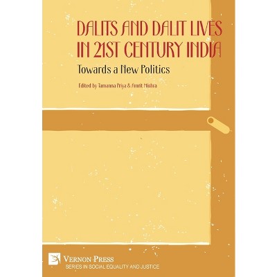 Dalits and Dalit Lives in 21st Century India - (Social Equity and Justice) by  Tamanna Priya & Amrit Mishra (Hardcover)