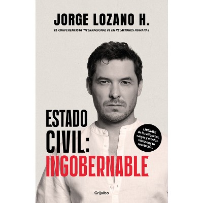 Estado Civil: Ingobernable / Marital Status: Ungovernable - by  Jorge Lozano (Paperback)