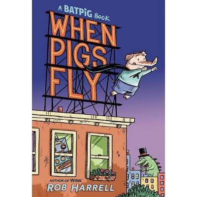 Batpig: When Pigs Fly - (A Batpig Book) by  Rob Harrell (Hardcover)