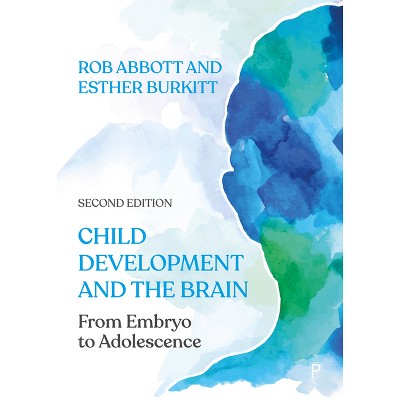 Child Development and the Brain - 2nd Edition by  Rob Abbott & Esther Burkitt (Paperback)