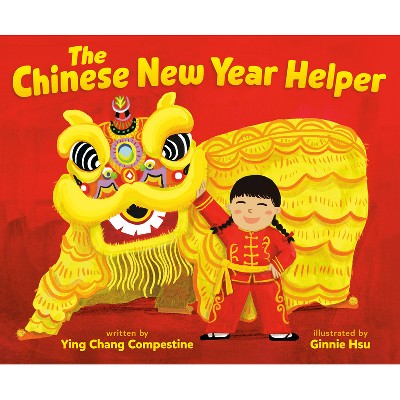 The Chinese New Year Helper - by  Ying Chang Compestine (Hardcover)