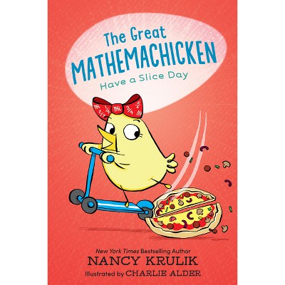 The Great Mathemachicken 2: Have a Slice Day - by Nancy Krulik