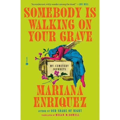 Somebody Is Walking on Your Grave - by  Mariana Enriquez (Hardcover)