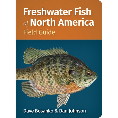 Freshwater Fish of North America Field Guide - (Fish Identification Guides) by  Dave Bosanko & Dan Johnson (Paperback)