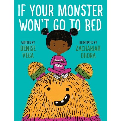If Your Monster Won't Go to Bed - by  Denise Vega (Hardcover)