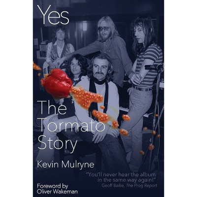 Yes - The Tormato Story - by  Kevin Mulryne (Paperback)