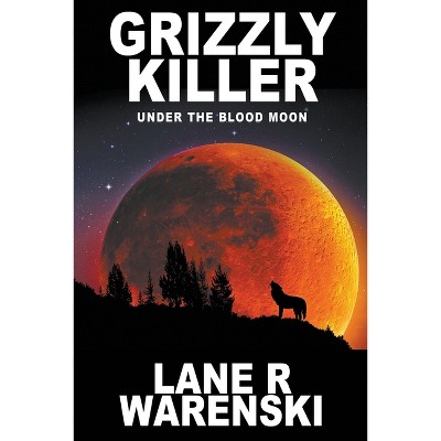 Grizzly Killer - Large Print by  Lane R Warenski (Paperback)