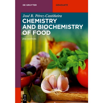 Chemistry and Biochemistry of Food - (De Gruyter Textbook) 2nd Edition by  Jose Pérez-Castiñeira (Paperback)