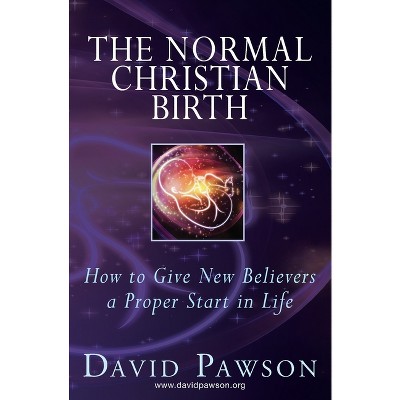 The Normal Christian Birth - by  David Pawson (Paperback)