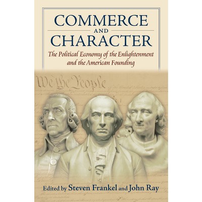 Commerce and Character - (American Political Thought) by Steven Frankel & John Ray