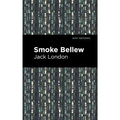 Smoke Bellew - (Mint Editions (Short Story Collections and Anthologies)) by Jack London